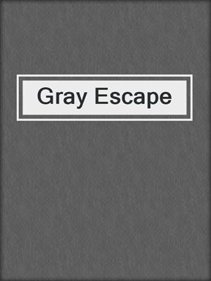 cover image of Gray Escape