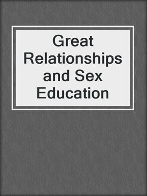 Great Relationships and Sex Education