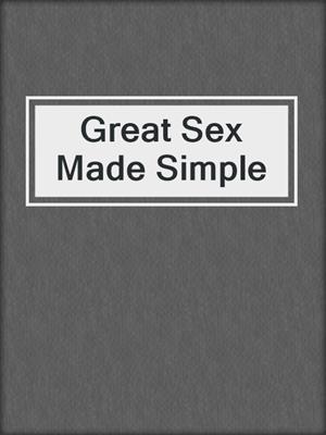 cover image of Great Sex Made Simple