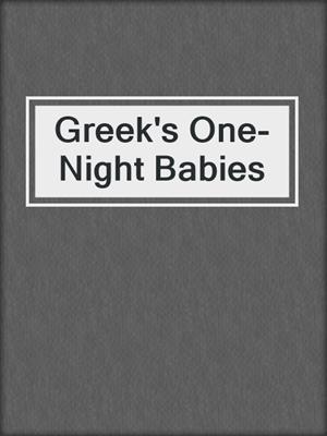 cover image of Greek's One-Night Babies
