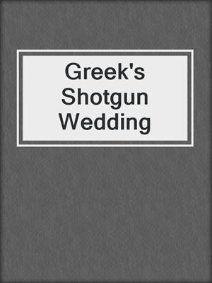 cover image of Greek's Shotgun Wedding