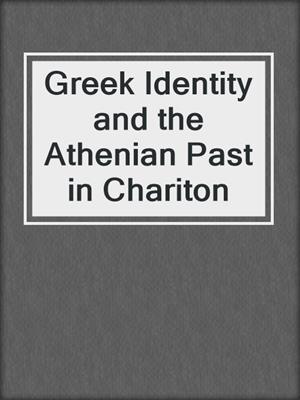 cover image of Greek Identity and the Athenian Past in Chariton