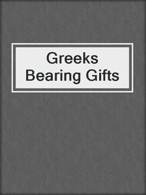 cover image of Greeks Bearing Gifts