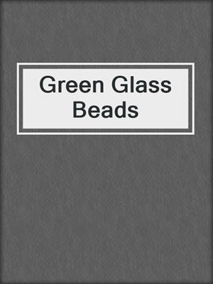 cover image of Green Glass Beads