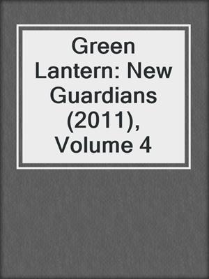 Green Lantern: New Guardians (2011), Volume 4