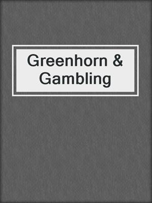 cover image of Greenhorn & Gambling