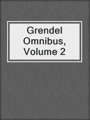 cover image of Grendel Omnibus, Volume 2