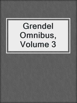 cover image of Grendel Omnibus, Volume 3