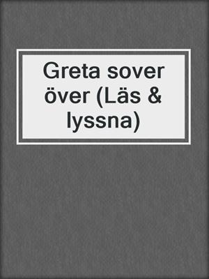 Greta sover över (Läs & lyssna)