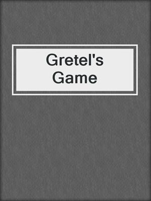 cover image of Gretel's Game