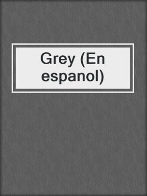cover image of Grey (En espanol)