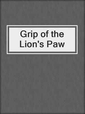 cover image of Grip of the Lion's Paw