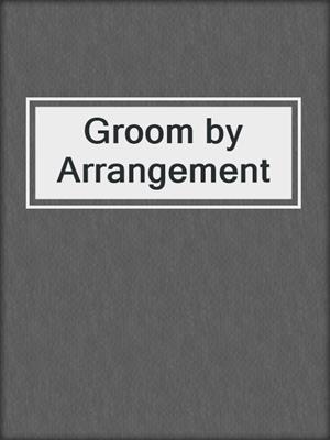 cover image of Groom by Arrangement