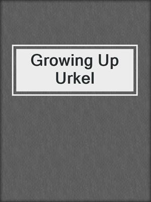 cover image of Growing Up Urkel
