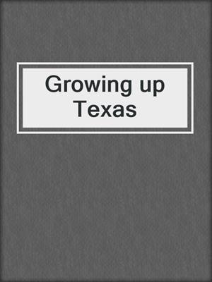 Growing up Texas
