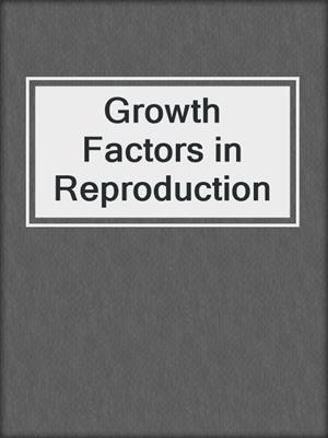 Growth Factors in Reproduction