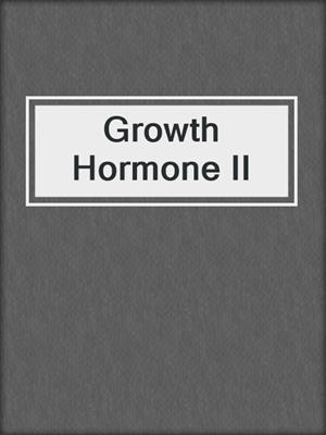 Growth Hormone II