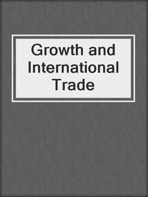 Growth and International Trade