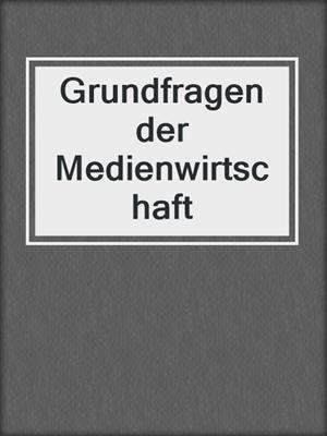 Grundfragen der Medienwirtschaft