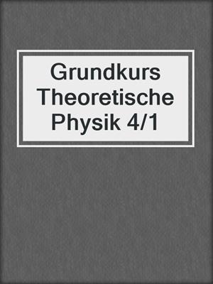 Grundkurs Theoretische Physik 4/1