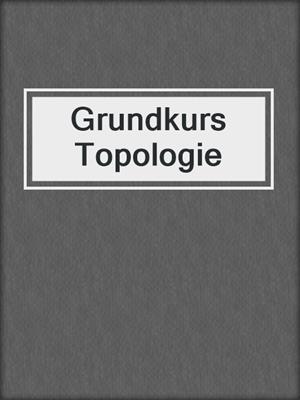 Grundkurs Topologie
