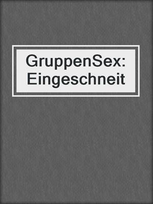 GruppenSex: Eingeschneit 
