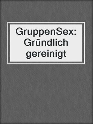 GruppenSex: Gründlich gereinigt