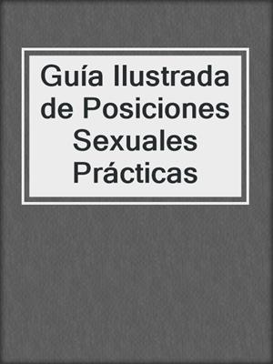 cover image of Guía Ilustrada de Posiciones Sexuales Prácticas