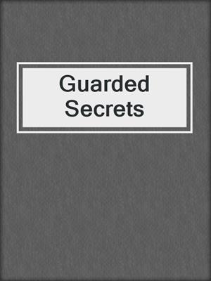 cover image of Guarded Secrets