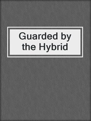 Guarded by the Hybrid