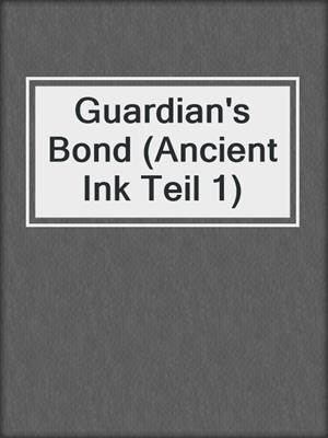 cover image of Guardian's Bond (Ancient Ink Teil 1)