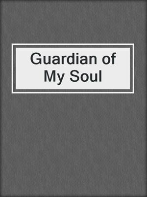 cover image of Guardian of My Soul