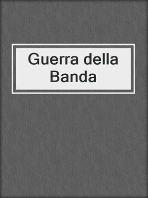 cover image of Guerra della Banda