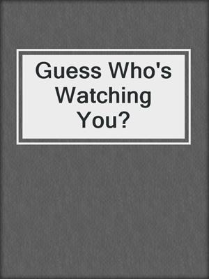 cover image of Guess Who's Watching You?