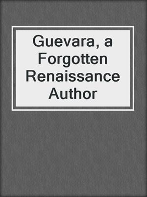 Guevara, a Forgotten Renaissance Author