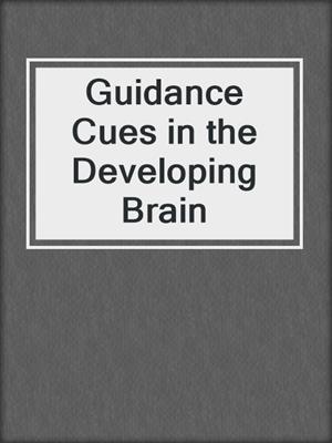 Guidance Cues in the Developing Brain