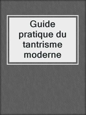 cover image of Guide pratique du tantrisme moderne