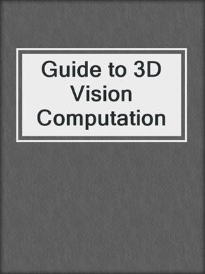 Guide to 3D Vision Computation