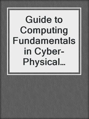 Guide to Computing Fundamentals in Cyber-Physical Systems
