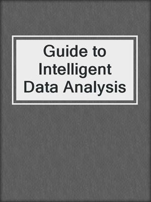 Guide to Intelligent Data Analysis