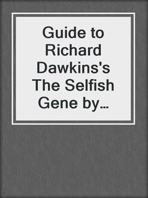 Guide to Richard Dawkins's The Selfish Gene by Instaread