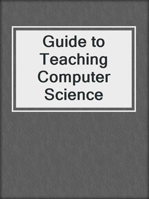 Guide to Teaching Computer Science