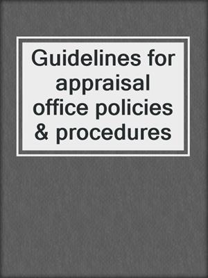 Guidelines for appraisal office policies & procedures