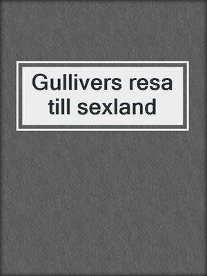 cover image of Gullivers resa till sexland