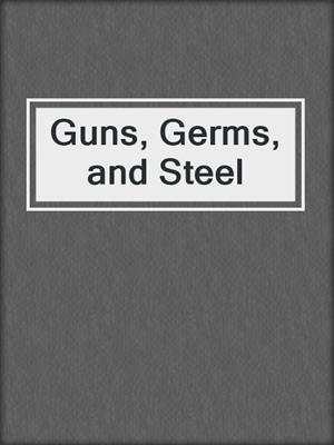 cover image of Guns, Germs, and Steel