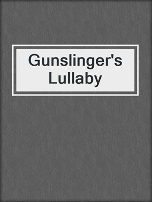 cover image of Gunslinger's Lullaby