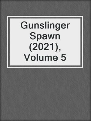 Gunslinger Spawn (2021), Volume 5