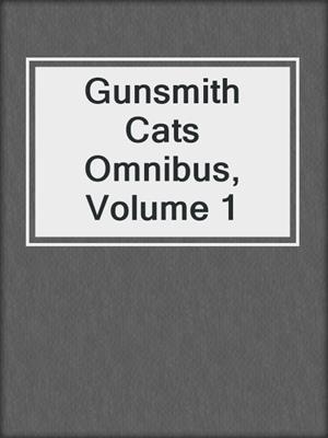 cover image of Gunsmith Cats Omnibus, Volume 1
