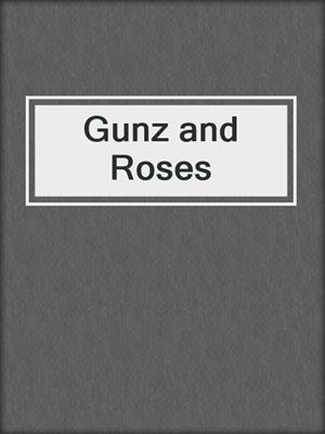 cover image of Gunz and Roses