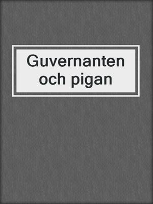 cover image of Guvernanten och pigan